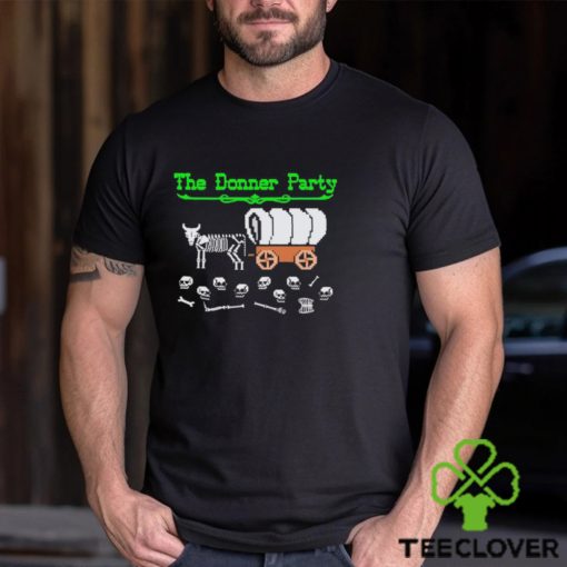 Funny The Donner Party shirt