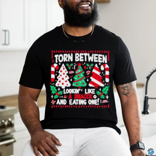 Funny Torn between lookin’ like a snack and eating one Christmas hoodie, sweater, longsleeve, shirt v-neck, t-shirt