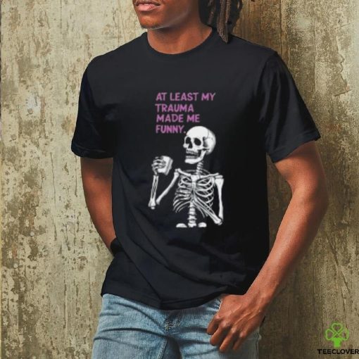 Funny Trauma T Shirts