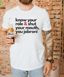 Funny Travis Kelce Know Your Role And Shut Your Mouth Shirt