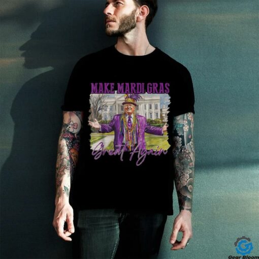 Funny Trump Make Mardi Gras Great Again Trump Mardi Gras T Shirt