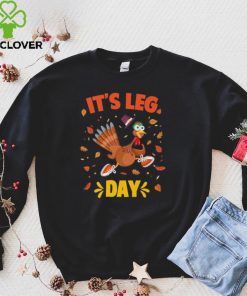 Funny Turkey Exercise Workout Thanksgiving Gym Its Leg Day Shirt