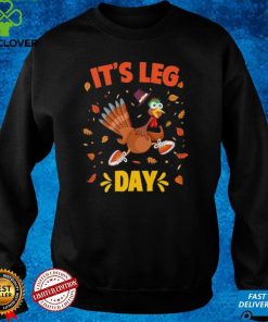 Funny Turkey Exercise Workout Thanksgiving Gym Its Leg Day Shirt