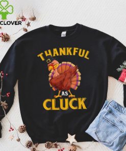 Funny Turkey Thankful As Cluck Unisex Sweatshirt