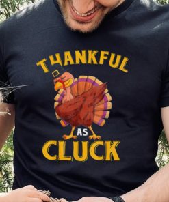 Funny Turkey Thankful As Cluck Unisex Sweathoodie, sweater, longsleeve, shirt v-neck, t-shirt