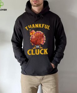 Funny Turkey Thankful As Cluck Unisex Sweathoodie, sweater, longsleeve, shirt v-neck, t-shirt