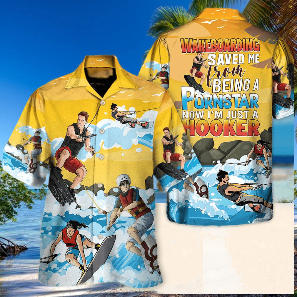 Funny Wakeboarding Saved Me From Being A Pornstar Now I'm Just A Hooker Hawaiian Shirt Funny Wakeboarding Saved Me From Being A Pornstar Now I'm Just A Hooker Hawaiian Shirt