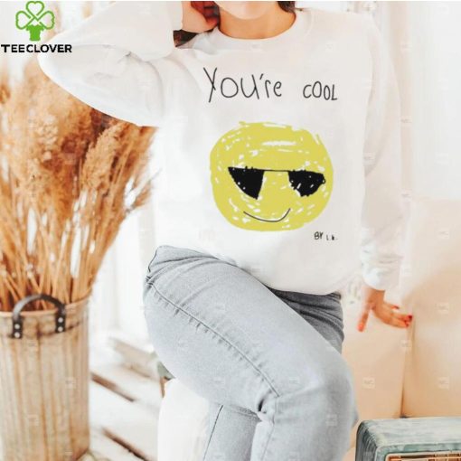 Funny You’re Cool By Lk Shirt