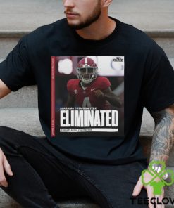 Funny alabama Crimson Tide Eliminated from playoff contention shirt