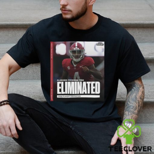 Funny alabama Crimson Tide Eliminated from playoff contention hoodie, sweater, longsleeve, shirt v-neck, t-shirt