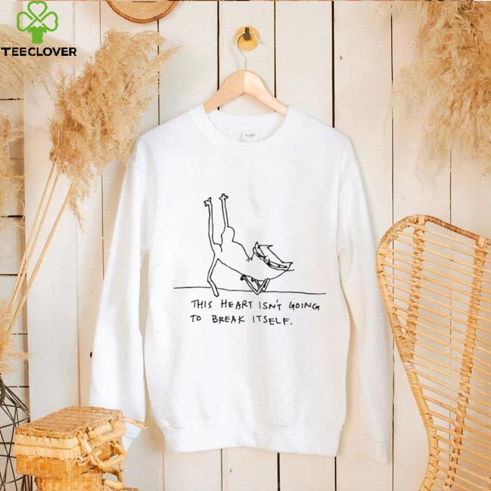 Funny cat this heart isn’t going to break itself art shirt Funny cat this heart isn’t going to break itself art shirt