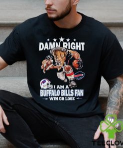 Funny damn right I am buffalo bills fan win or lose shirt