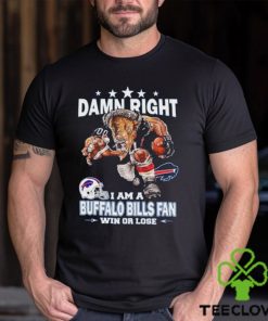 Funny damn right I am buffalo bills fan win or lose shirt