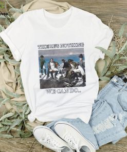 Funny dippytees there is nothing we can do napoleon 2023 shirt 1 Funny dippytees there is nothing we can do napoleon 2023 shirt