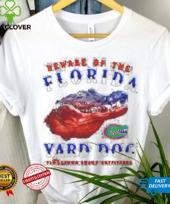 Funny florida Gators beware of the Florida Yard Dog shirt