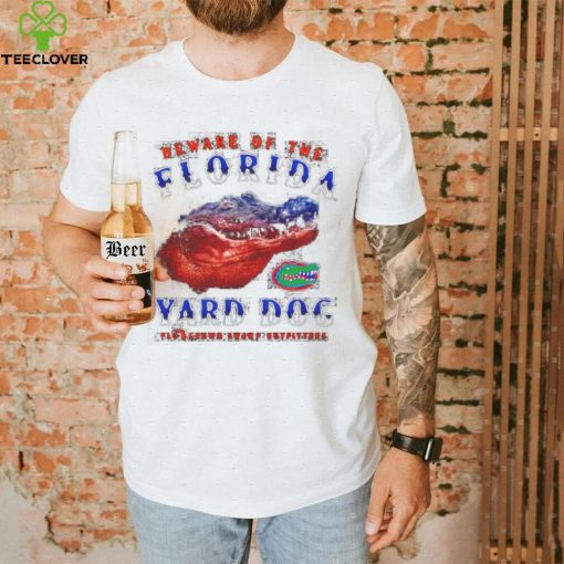 Funny florida Gators beware of the Florida Yard Dog shirt