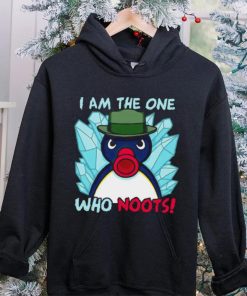 Funny i am the one who noots hoodie, sweater, longsleeve, shirt v-neck, t-shirt