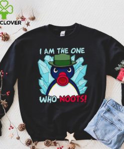 Funny i am the one who noots hoodie, sweater, longsleeve, shirt v-neck, t-shirt