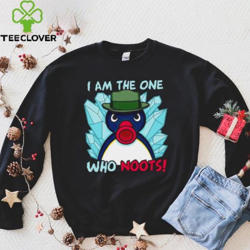 Funny i am the one who noots hoodie, sweater, longsleeve, shirt v-neck, t-shirt