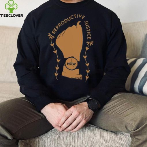 Funny reproductive justice now sweat 2023 shirt