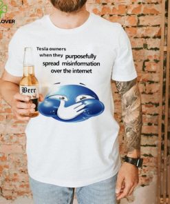 Funny tesla owners when they purposefully spread misinformation over the internet 2023 shirt
