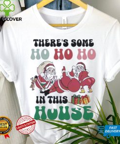 Funny there's some ho ho in this house twerking santa Christmas shirt 2 Funny there's some ho ho in this house twerking santa Christmas shirt