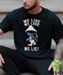 Funny we Live We Love We Lie Cat Smurf Meme Shirt