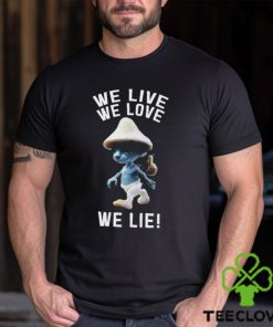 Funny we Live We Love We Lie Cat Smurf Meme Shirt