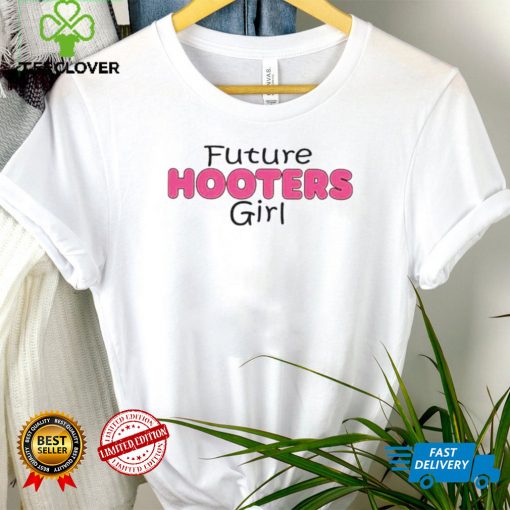 Future hooters girl shirt