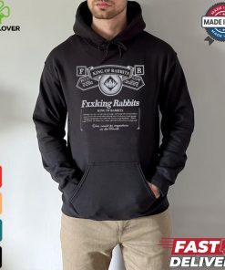 Fxxking Rabbits King Of Rabbits You Could Be Anywhere In The World You Could Be Anywhere In The World T hoodie, sweater, longsleeve, shirt v-neck, t-shirt