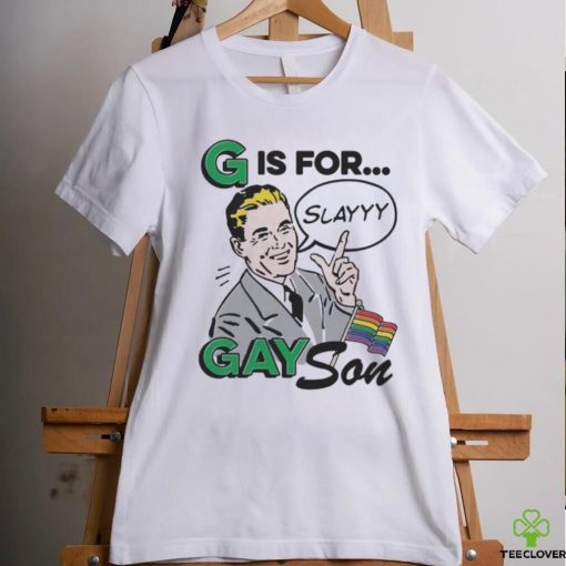 G Is For Gay Son Shirt