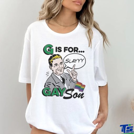 G Is For Gay Son Shirt