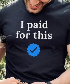 Twitter CEO I paid for this – Twitter blue tick Shirt