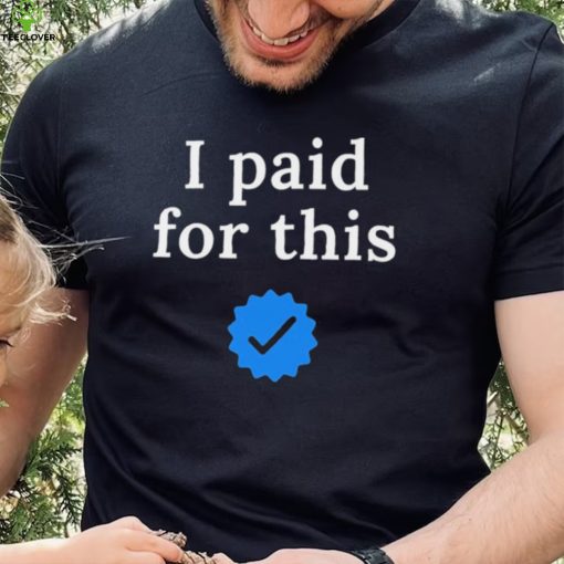 Twitter CEO I paid for this – Twitter blue tick Shirt