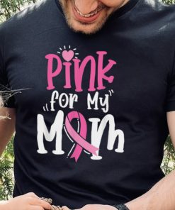 Breast Cancer Pink For My Mom Ribbon T Shirt