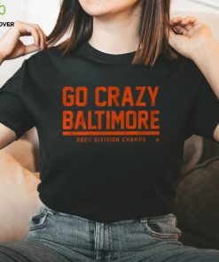 GO CRAZY BALTIMORE SHIRT