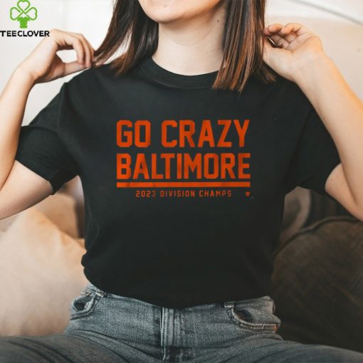GO CRAZY BALTIMORE SHIRT