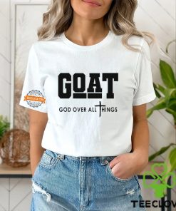 GOAT God Over All Things Shirt