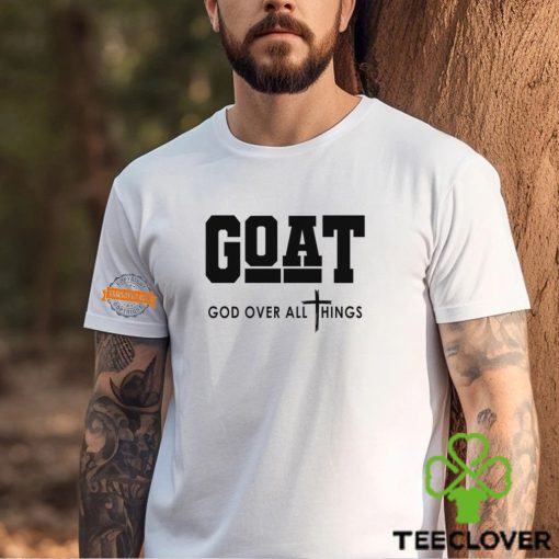 GOAT God Over All Things Shirt