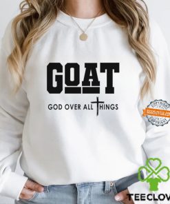 GOAT God Over All Things Shirt