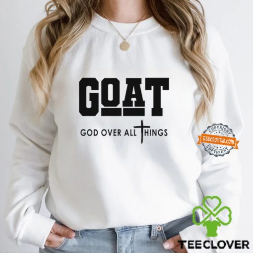 GOAT God Over All Things Shirt