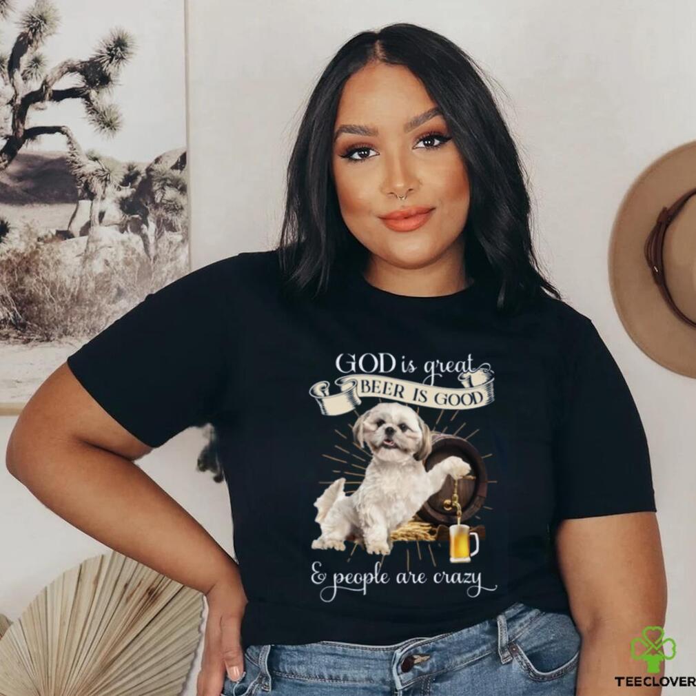 GOD IS GREAT BEER IS GOOD AND PEOPLE ARE CRAZY Classic T Shirt GOD IS GREAT BEER IS GOOD AND PEOPLE ARE CRAZY Classic T Shirt