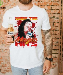 When the Magic blood art shirt