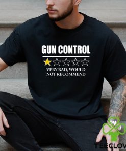 GUN CONTROL VERY BAD WOULD NOT RECOMMEND SHIRT