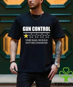 GUN CONTROL VERY BAD WOULD NOT RECOMMEND SHIRT