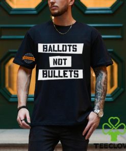 Ballots Not Bullets Shirt 3 Ballots Not Bullets Shirt