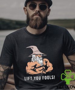 Gaindalf lift you fools shirt