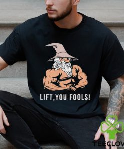 Gaindalf lift you fools shirt