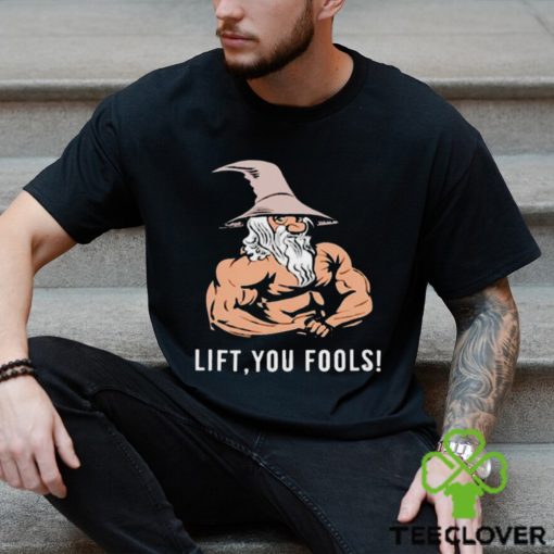 Gaindalf lift you fools shirt