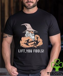 Gaindalf lift you fools shirt